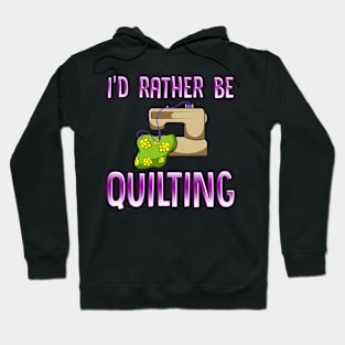 Rather Be Quilting for Quilt Maker and Handmade Seller Hoodie